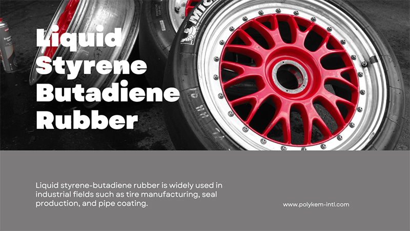 Professional solutions for Liquid Styrene Butadiene Rubber- Expert in Polykem high-performance elastomers