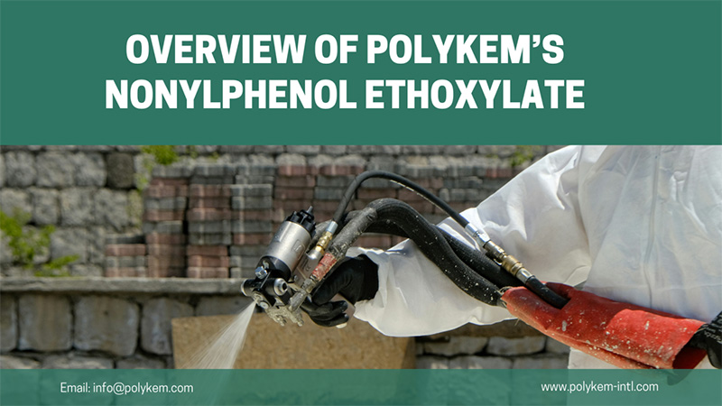 Overview of the types and applications of Polykem's Nonylphenol Ethoxylate
